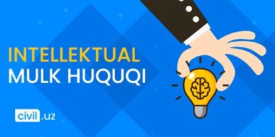 Intellektual mulk to‘g‘risidagi qonun hujjatlarini takomillashtirish sohasidagi rivojlanish yo‘nalishlari